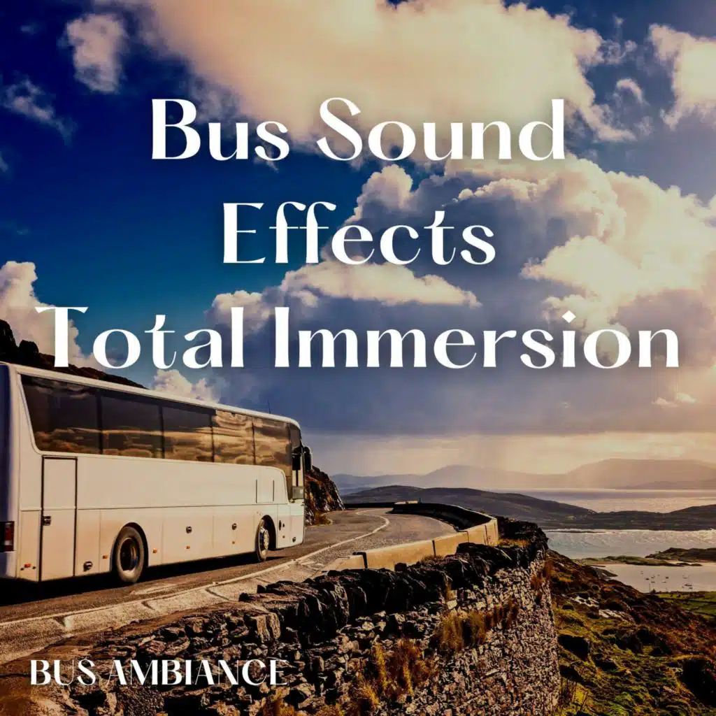Bus Sound Effects - Total Immersion