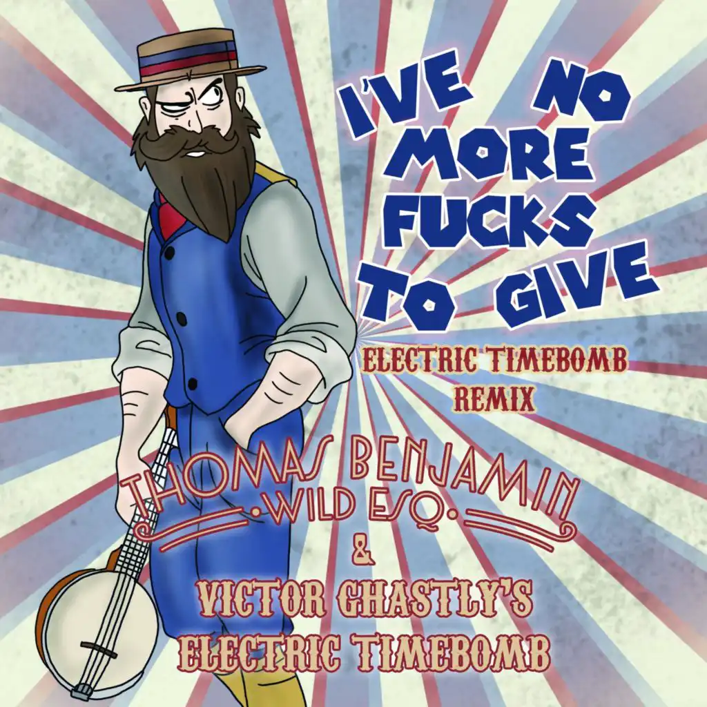 I've No More Fucks to Give (Electric Timebomb Remix)