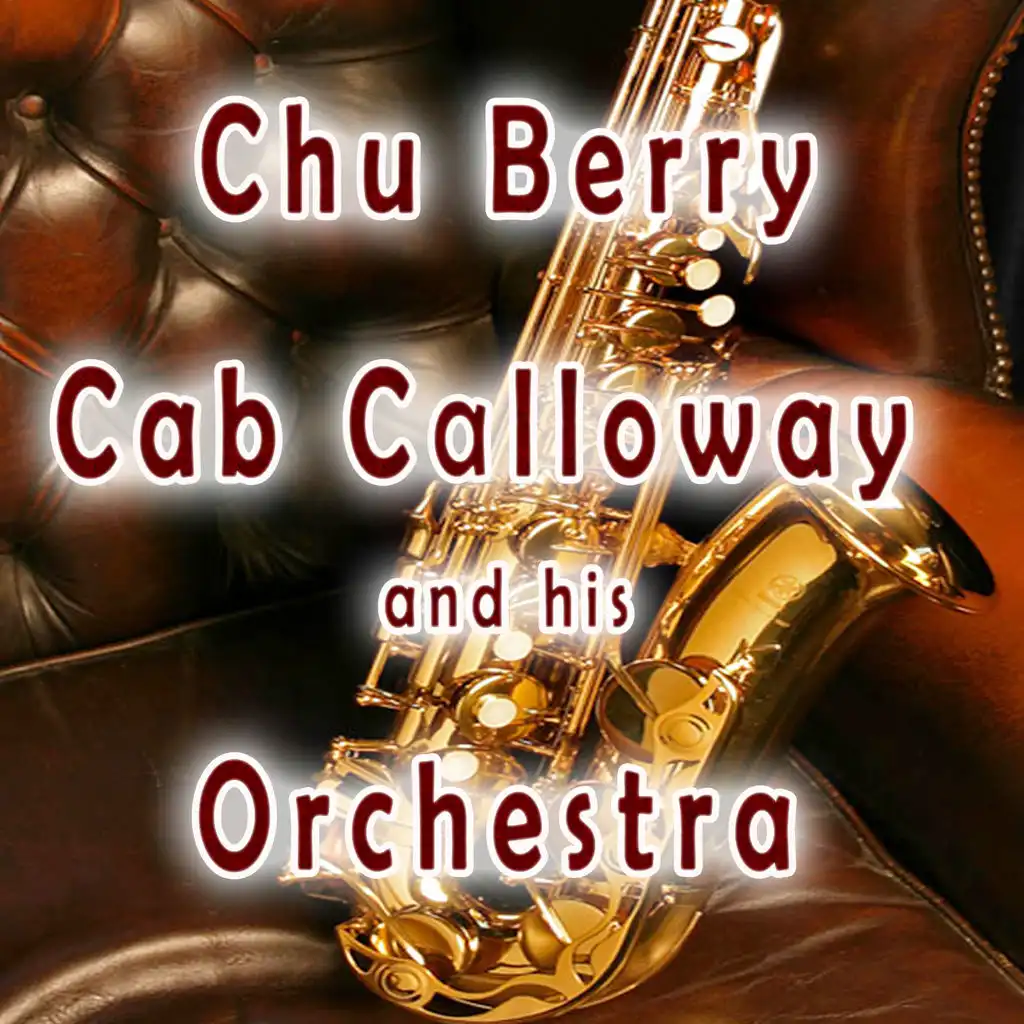 Chu Berry, Cab Calloway & His Orchestra