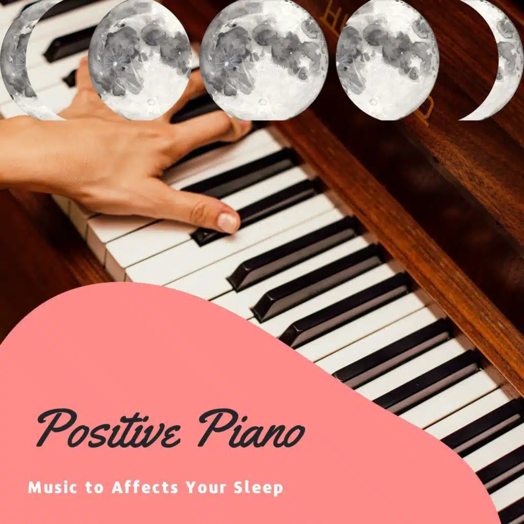 Positive Piano Music to Affects Your Sleep