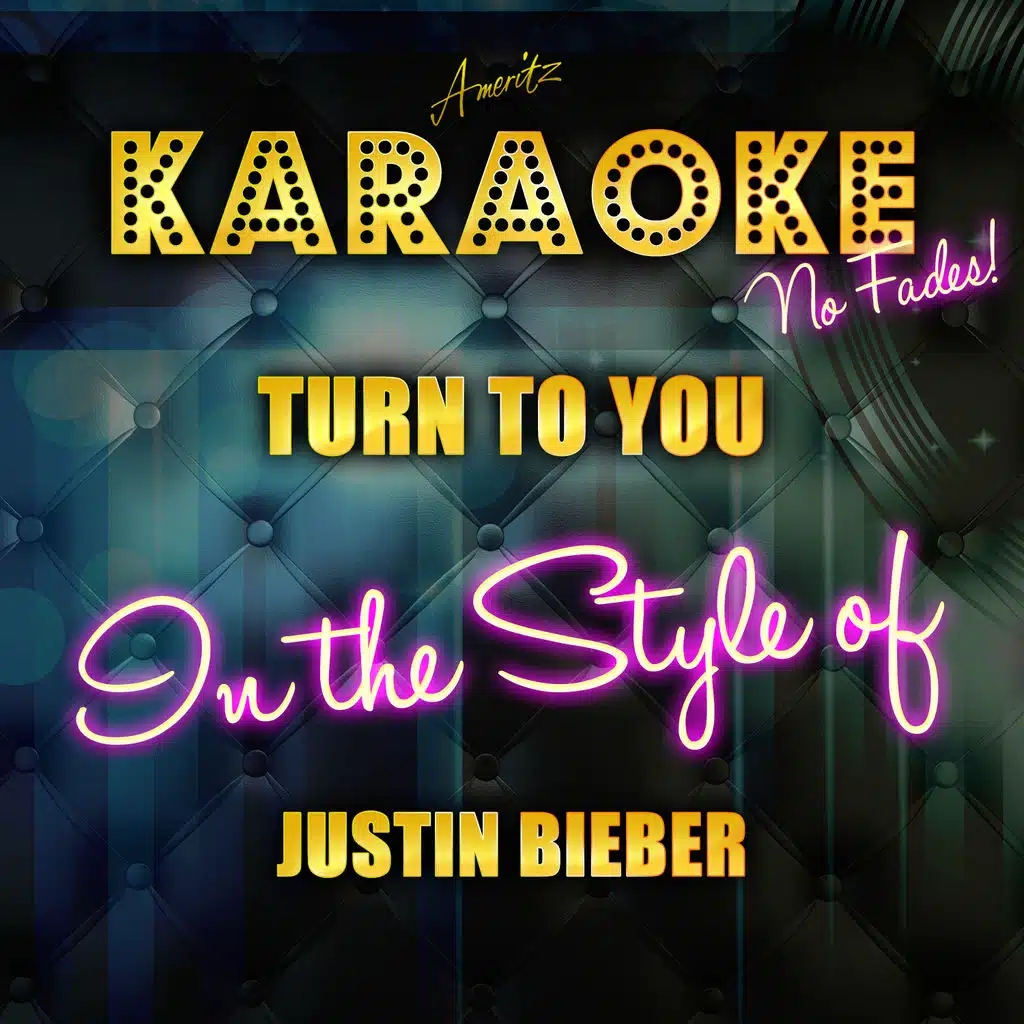 Turn to You (In the Style of Justin Bieber) [Karaoke Version]