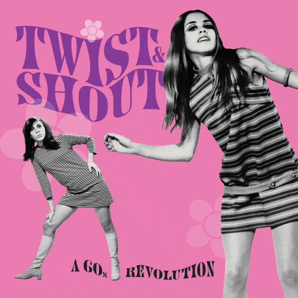 Twist & Shout... A 60's Revolution