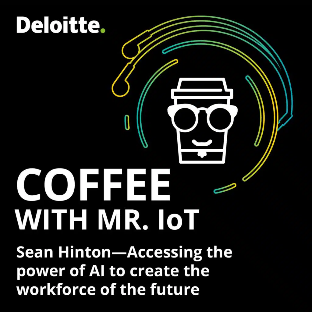 Coffee with Mr. IoT: Sean Hinton – Accessing the power of AI to create the workforce of the future