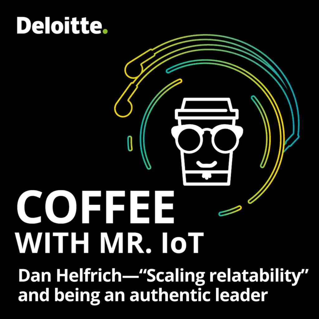Coffee with Mr. IoT: Dan Helfrich – "Scaling relatability" and being an authentic leader