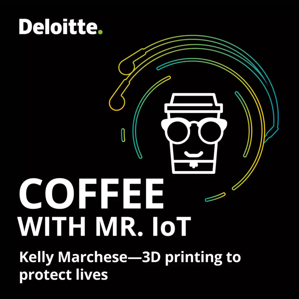 Coffee with Mr. IoT: Kelly Marchese – 3D printing to protect lives