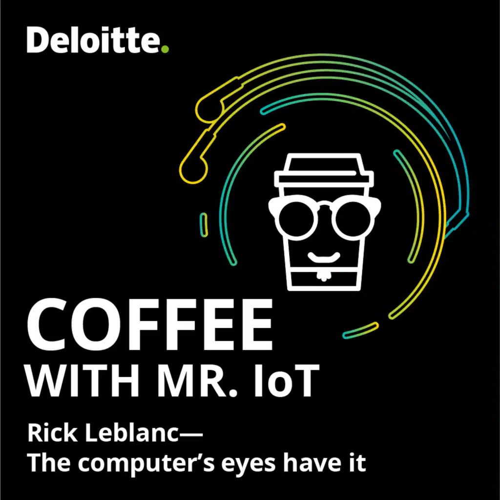 Coffee with Mr. IoT: Rick Leblanc – The computer's eyes have it