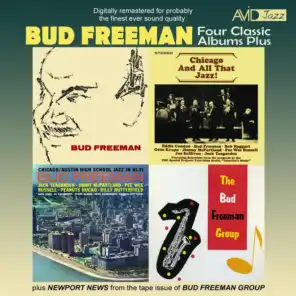 Four Classic Albums Plus (Bud Freeman / Chicago and All That Jazz / Chicago: Austin High School Jazz in Hi-Fi / The Bud Freeman Group) [Remastered]