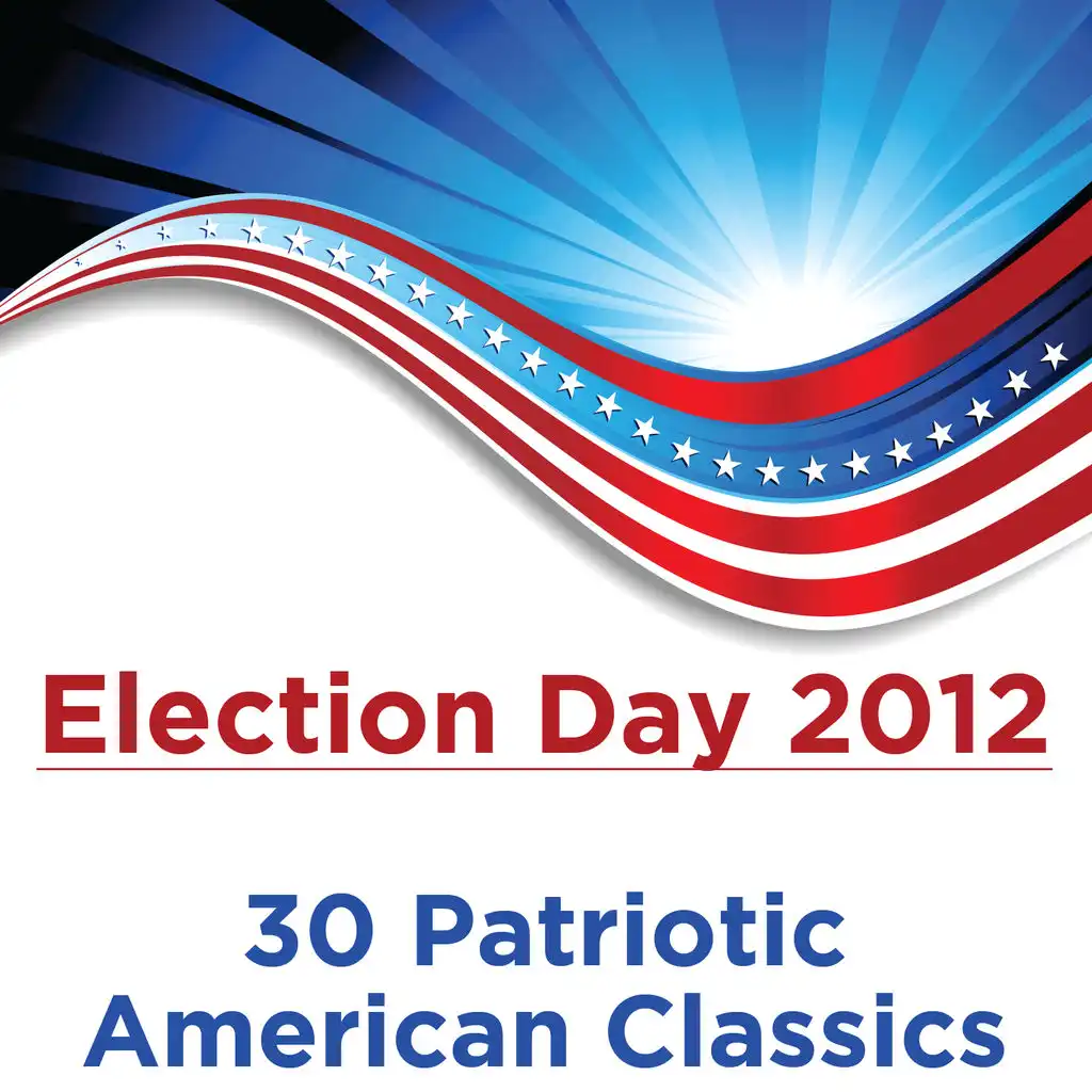 2012 Election Day: 30 Patriotic Songs for Voting Day