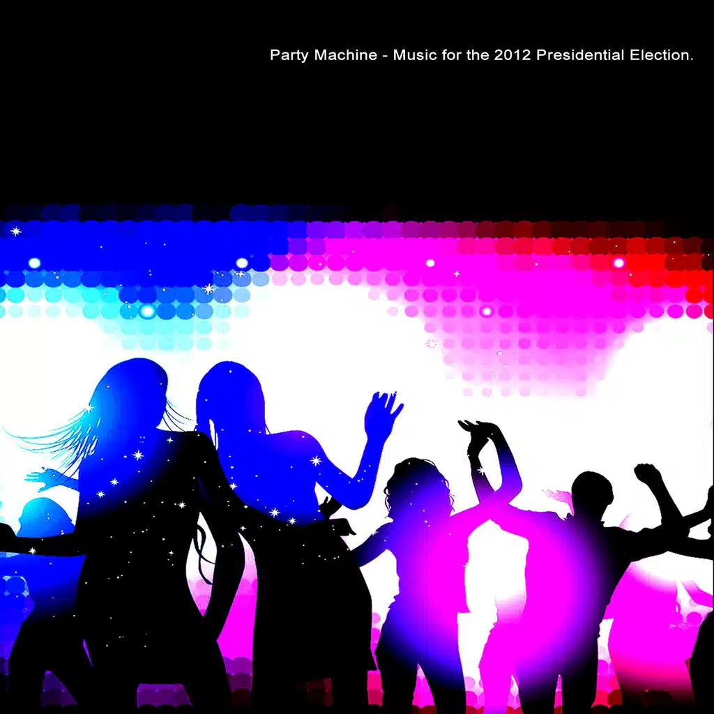 Party Machine - Music for the 2012 Presidential Election