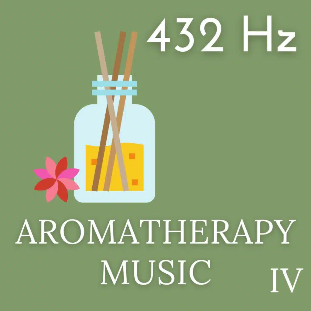432 Hz Aromatherapy Music IV