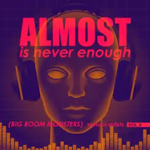 Almost Is Never Enough, Vol. 4 (Big Room Monsters)