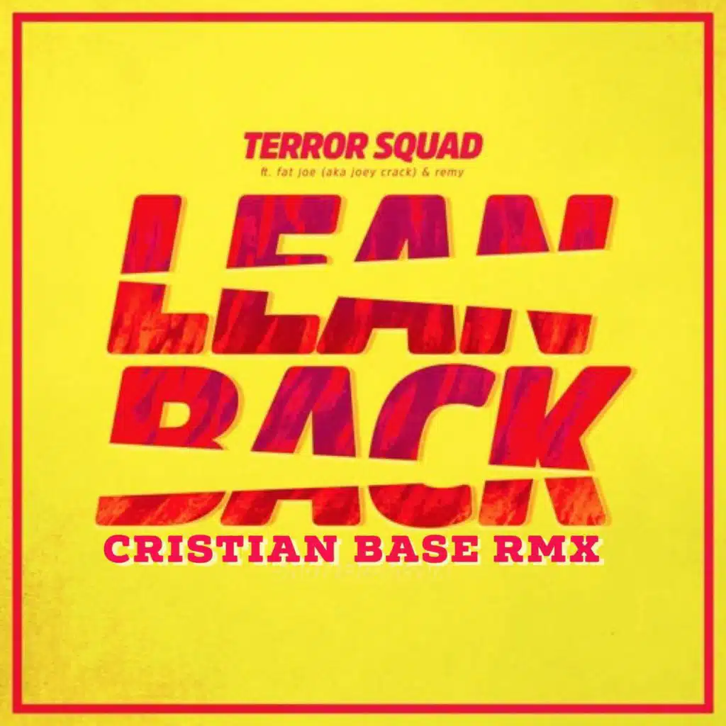 Terror Squad - Lean Back (feat. Fat Joe & Remy Ma)(Cristian Base rmx)