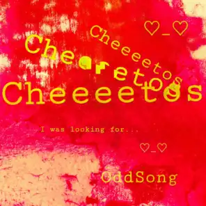 Cheeeetos, I was looking for...