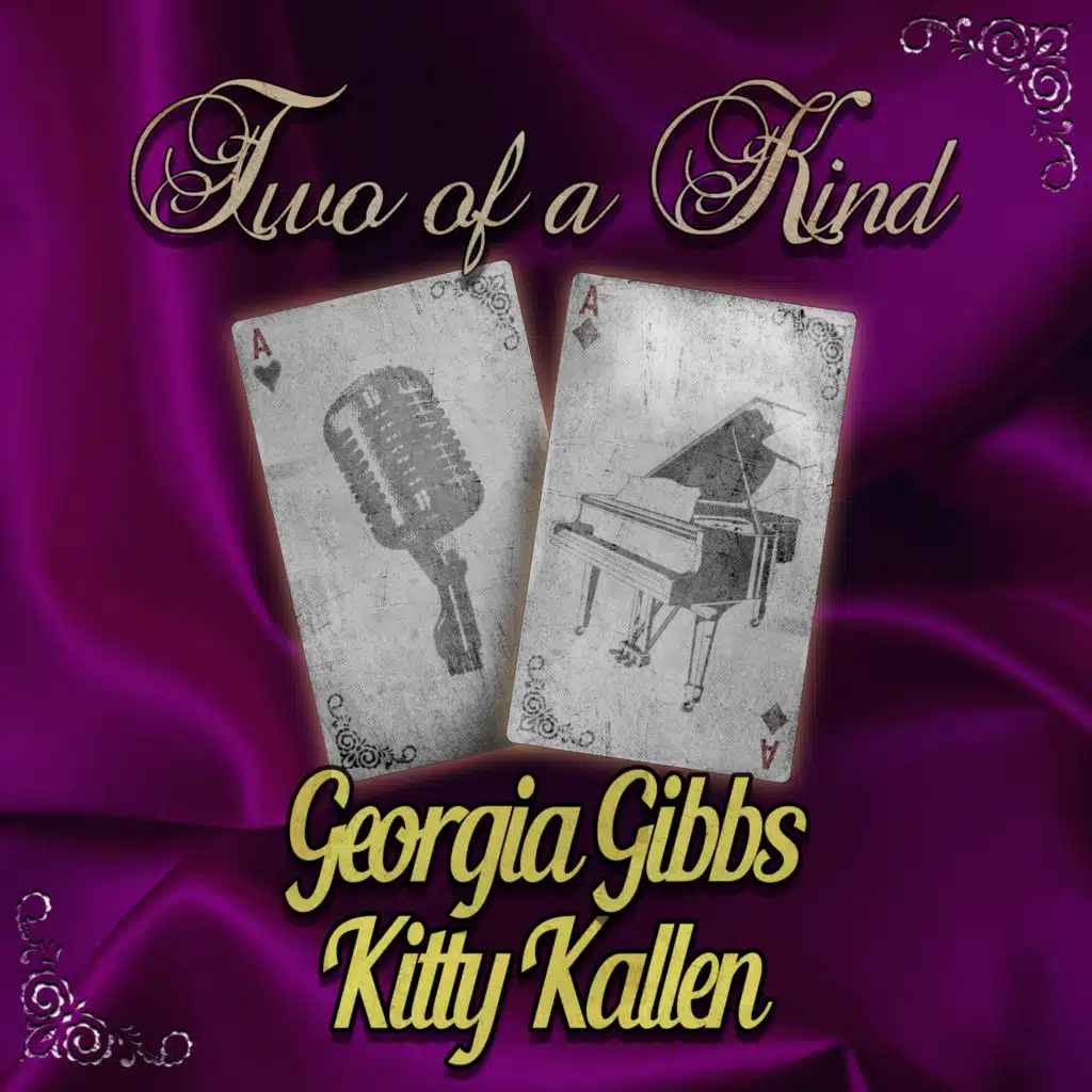 Two of a Kind: Georgia Gibbs & Kitty Kallen