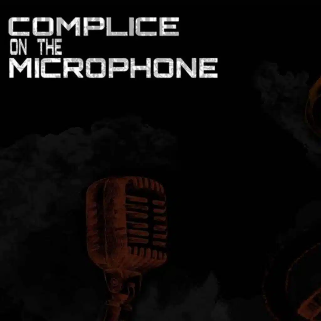 Complice on the Microphone