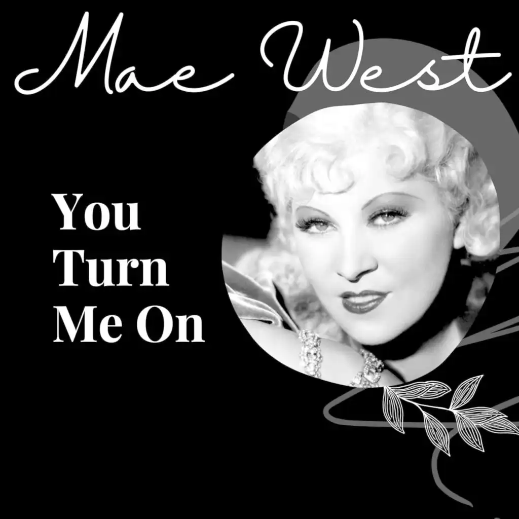 You Turn Me On - Mae West