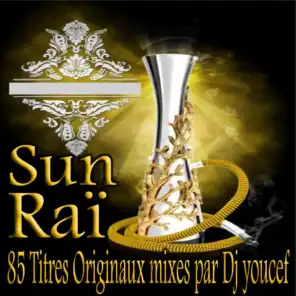 Sun Raï, 85 titres originaux mixés par Dj Youcef