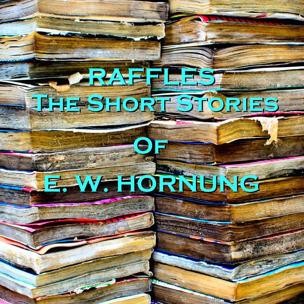 E. W. Hornung - Rafles, The Short Stories