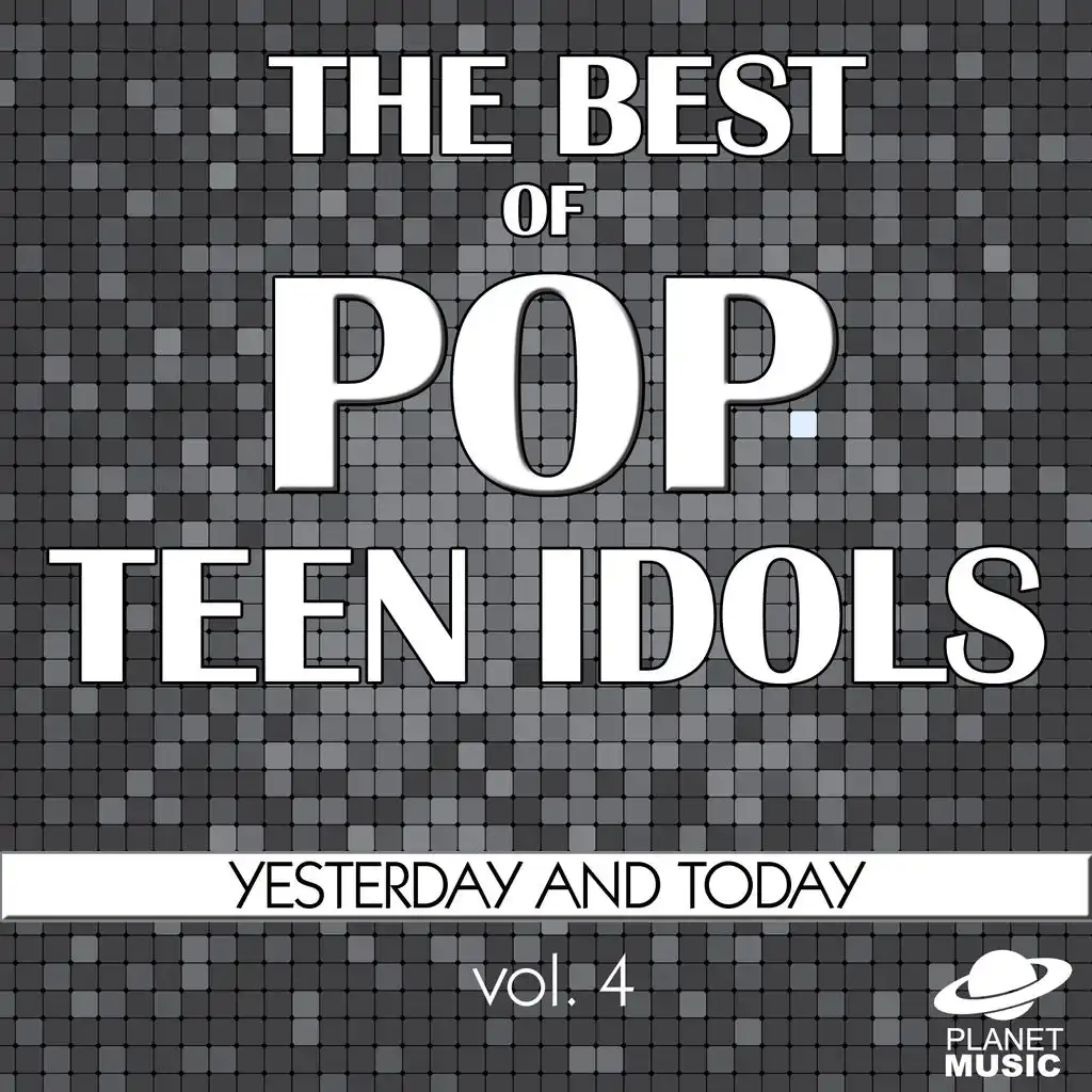 The Best of Pop Teen Idols: Yesterday and Today, Vol. 4