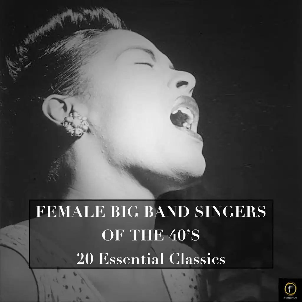 Female Big Bands Singers of the 40's, 20 Essential Classics