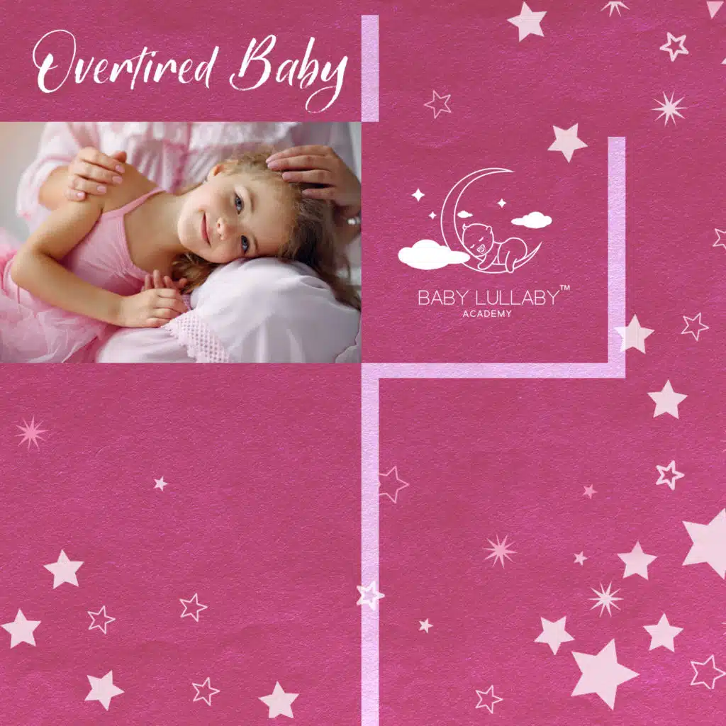 Overtired Baby - Music To Calm And Lull The Baby