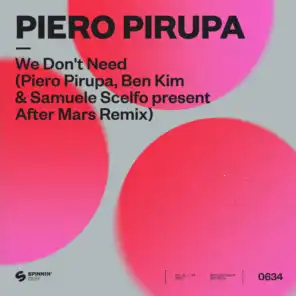 We Don’t Need (Piero Pirupa, Ben Kim & Samuele Scelfo present After Mars Remix)