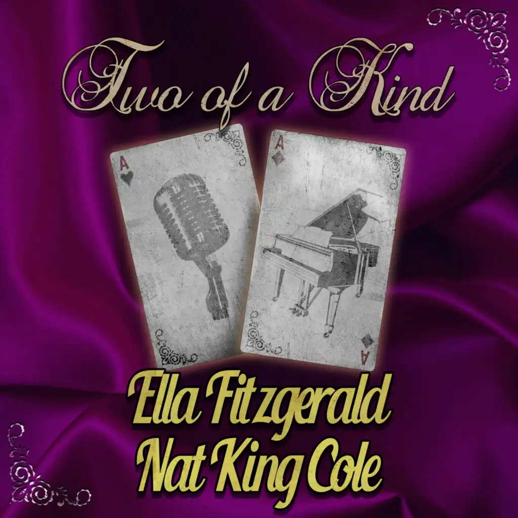 Two of a Kind: Ella Fitzgerald & Nat King Cole