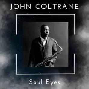 Soul Eyes - John Coltrane (51 Successes)