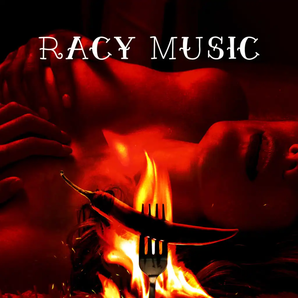 Racy Music: Sexy Songs For Sex, Petting, Foreplay