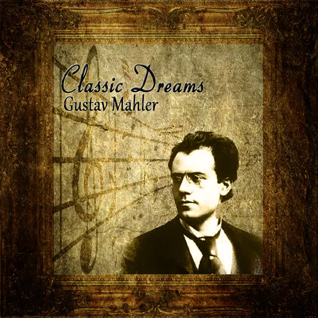 Classic Dreams: Gustav Mahler