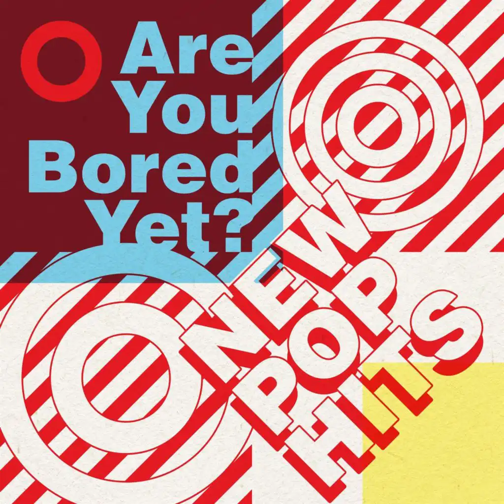 Are You Bored Yet? New Pop Hits