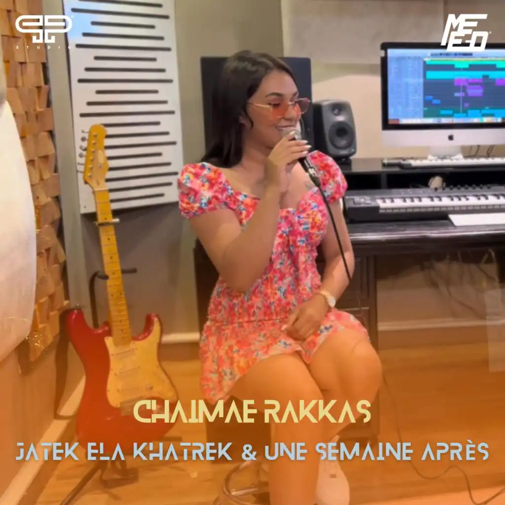 Jatek Ela Khatrek & Une Semaine Apres (feat. Chaimae Rakkas)