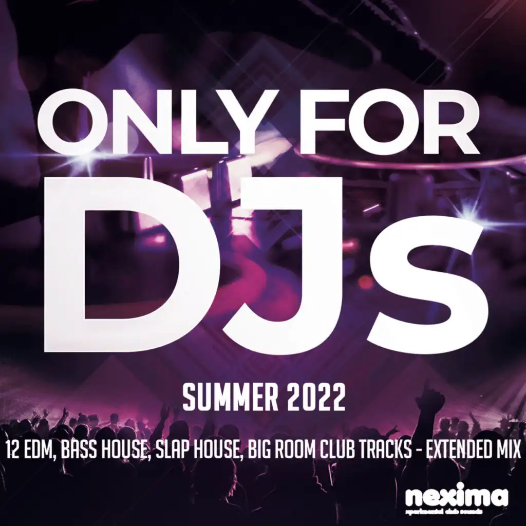 Only for DJs - Summer 2022 - 12 Edm, Bass House, Slap House, Big Room Club Tracks - Extended Mix