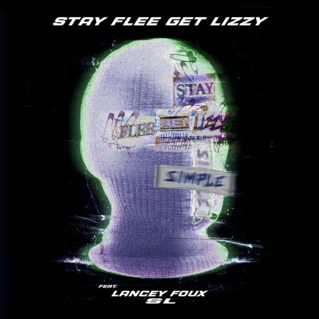 Stay Flee Get Lizzy, Lancey Foux & SL