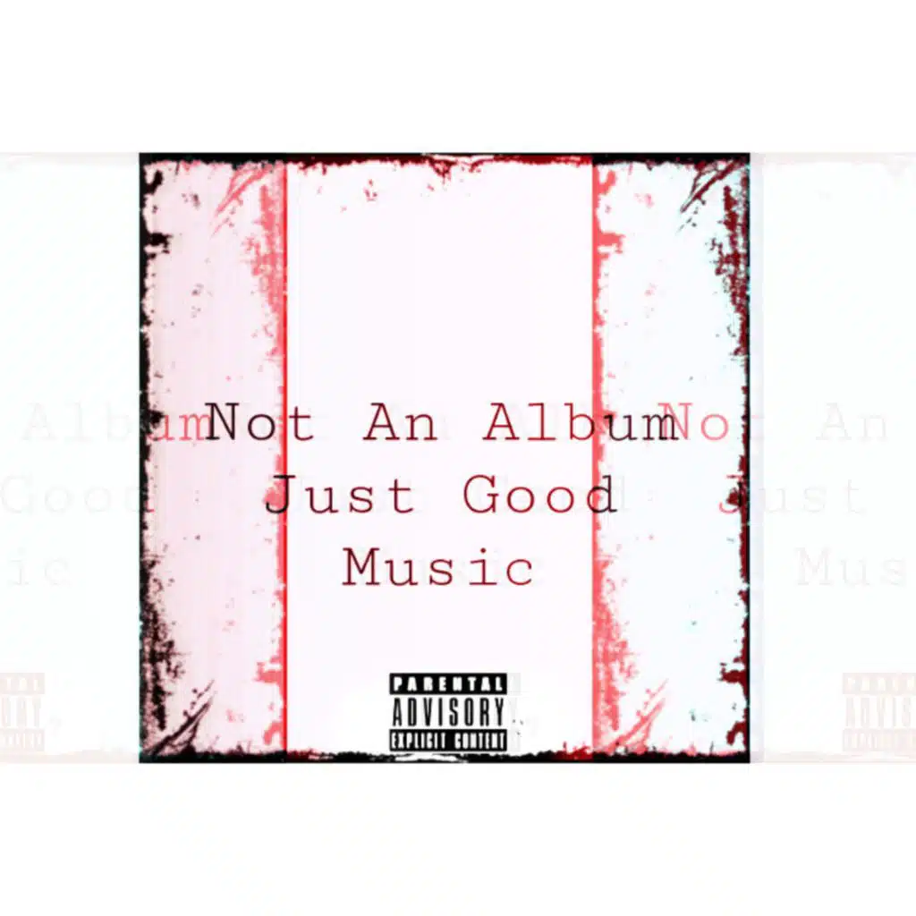Not An Album Just Good Music