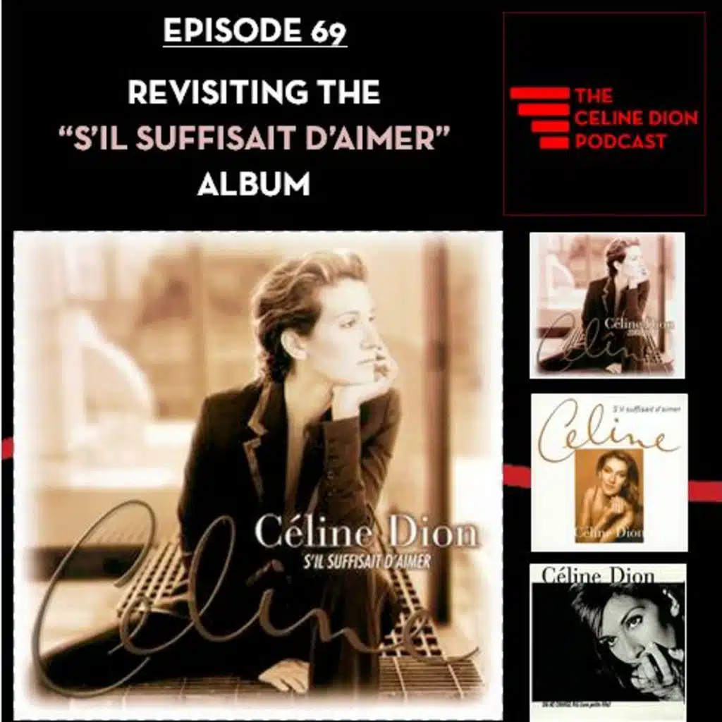 The Celine Dion Podcast Ep69: Revisiting the S'il Suffisait D'aimer album!