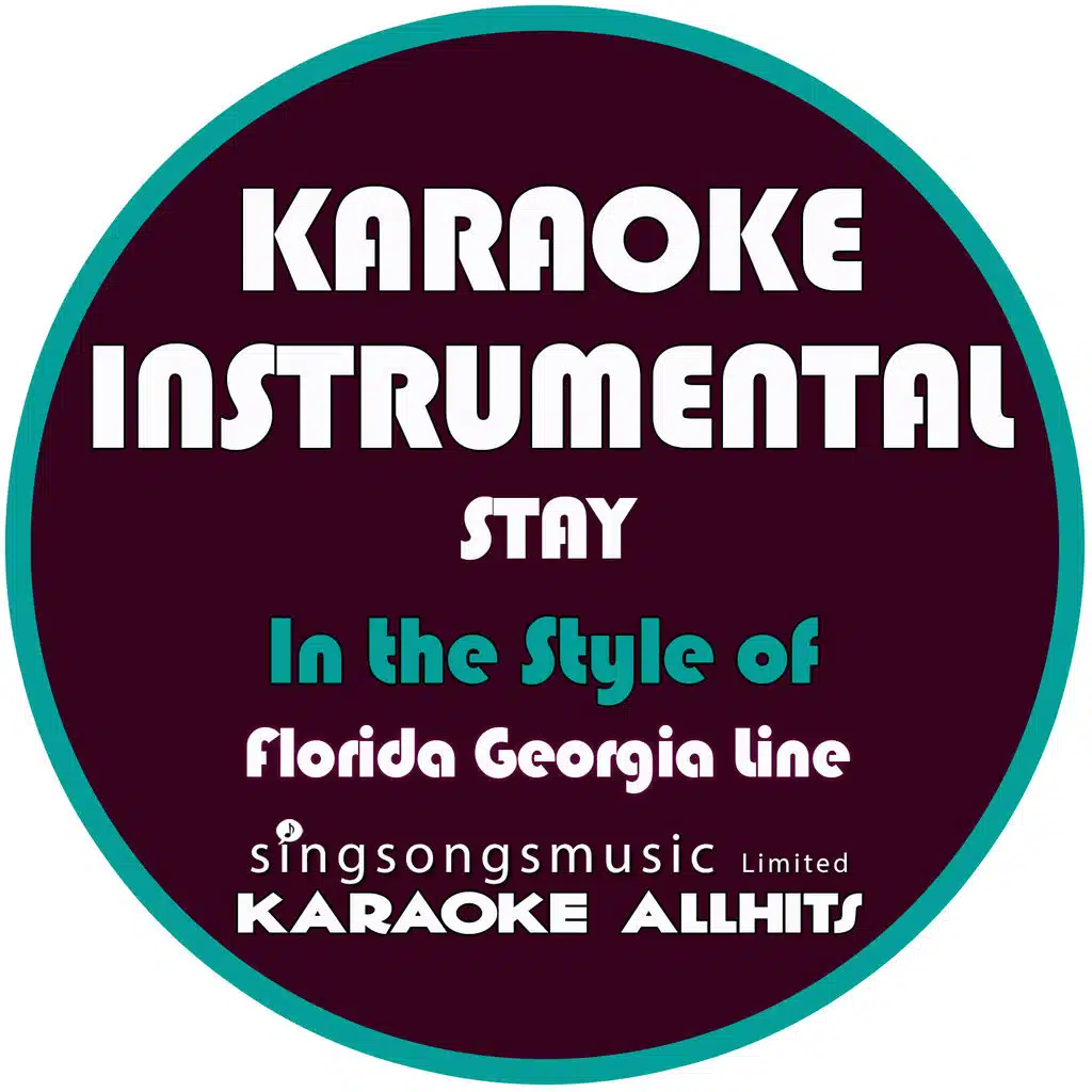Stay (In the Style of Florida Georgia Line) [Karaoke Instrumental Version]