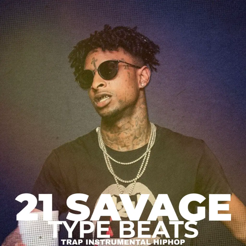 21 Savage Type Beats Trap Instrumental HipHop