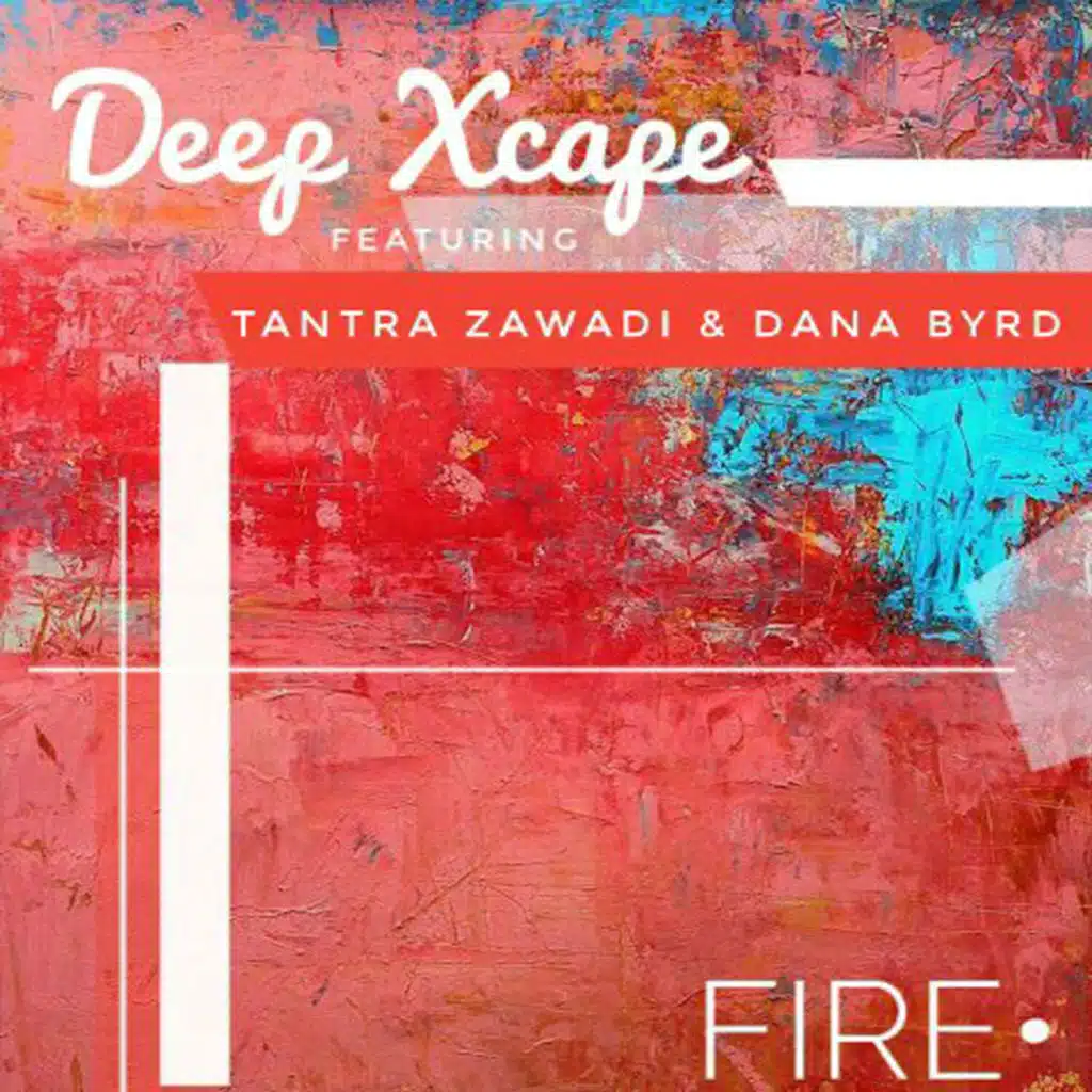 Fire (feat. Tantra Zawadi & Dana Byrd)