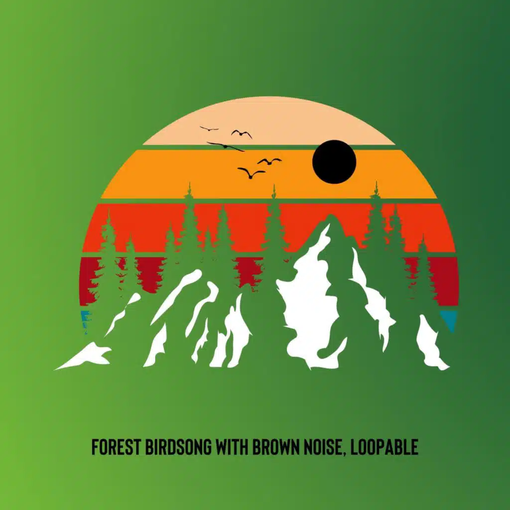 Loopable, Happy Forest Birds - Brown Noise
