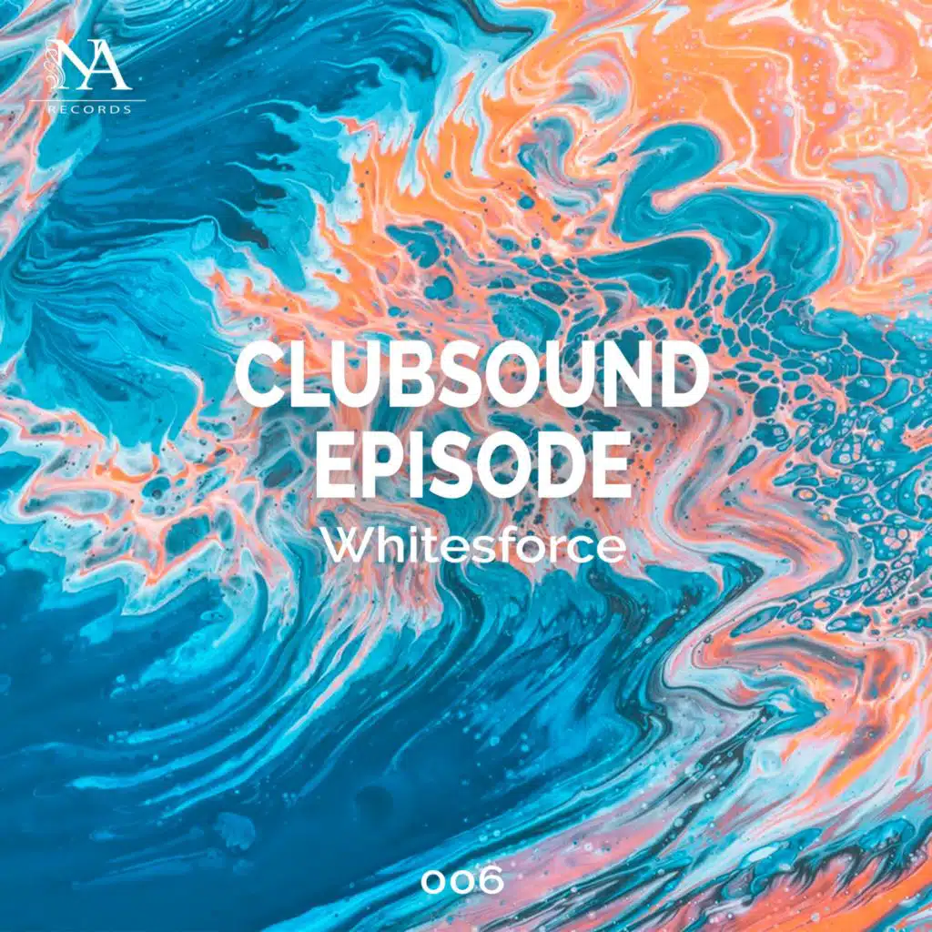 Whitesforce - Clubsound Episode #006
