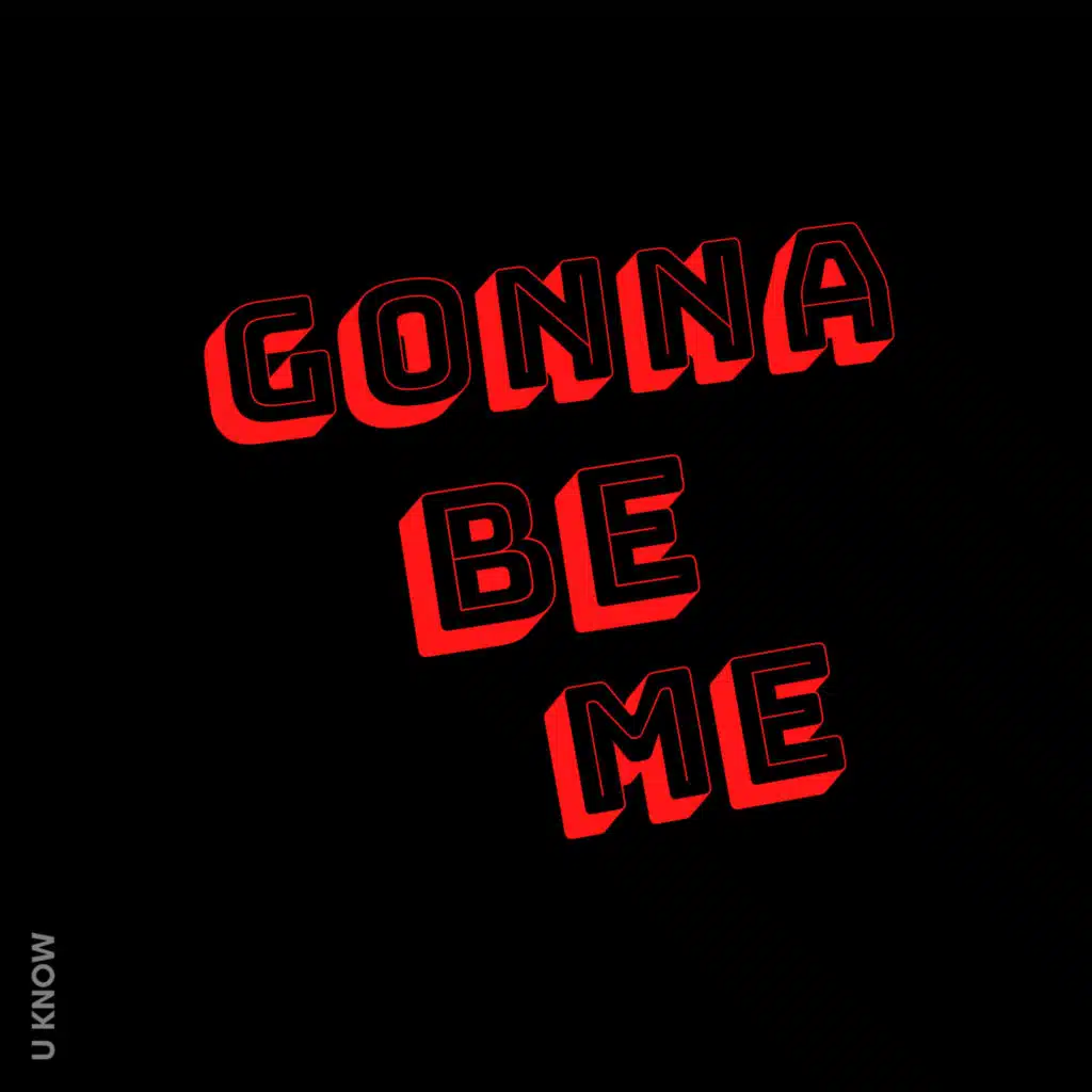 Gonna Be Me
