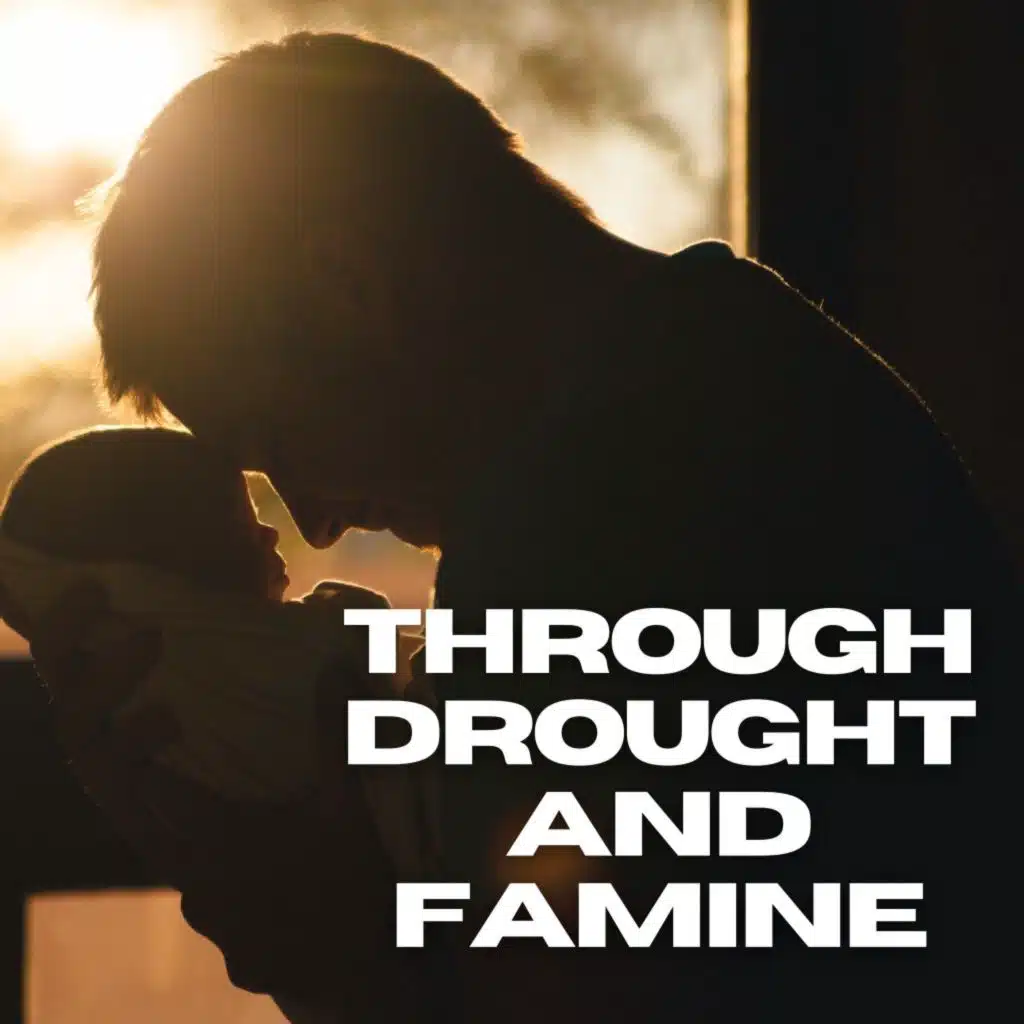 Through Drought and Famine