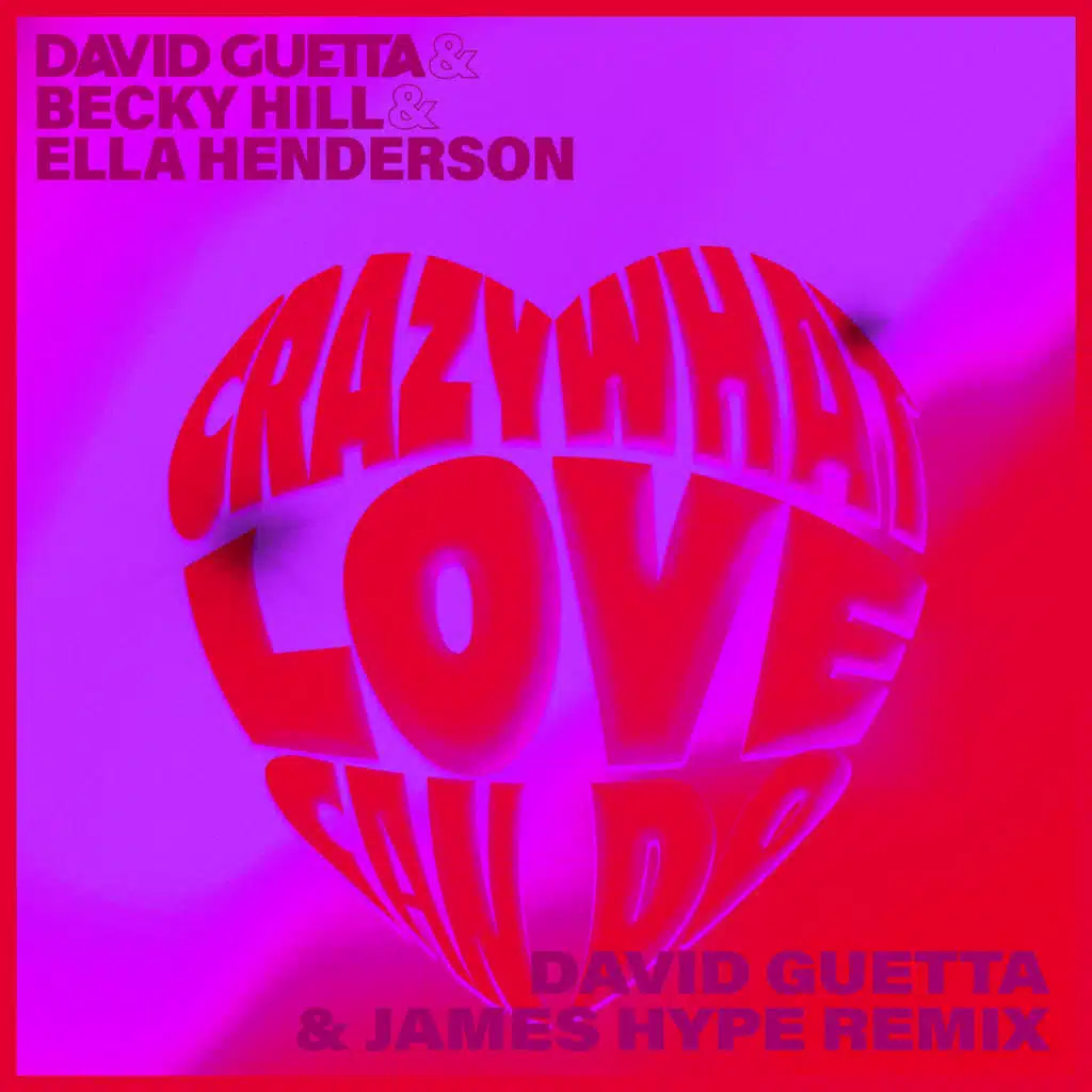 Crazy What Love Can (with Becky Hill & Ella Henderson) [David Guetta & James Hype Remix]