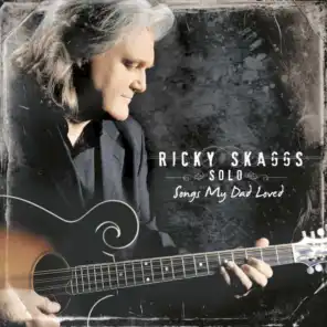 Ricky Skaggs Solo  Songs My Dad Loved