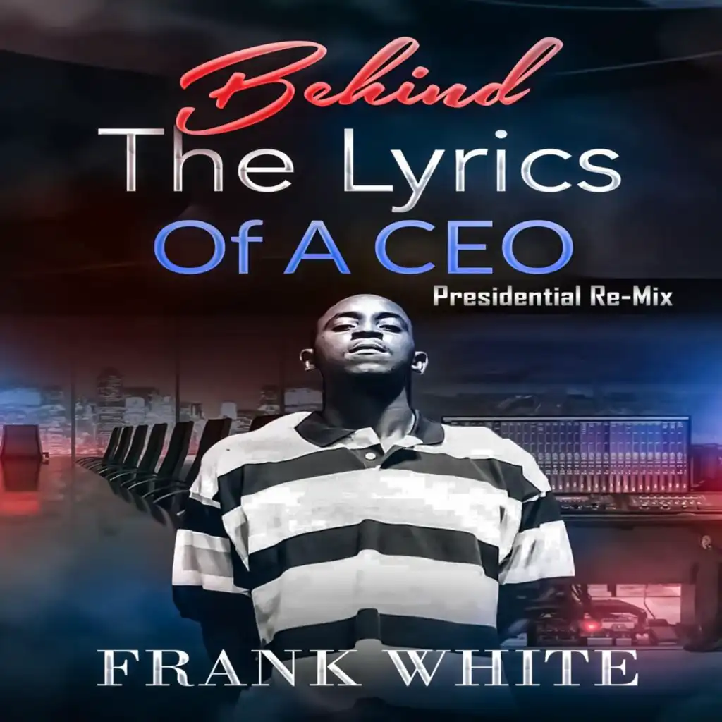 Behind the Lyrics of a Ceo Presidential Re-Mix