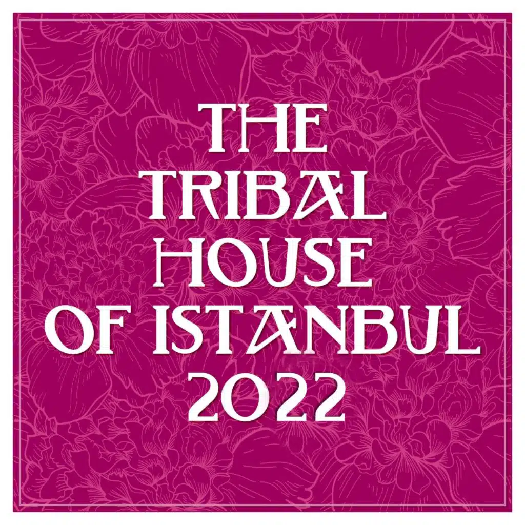 The Tribal House of Istanbul 2022