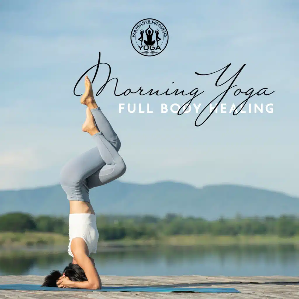 Morning Yoga (Full Body Healing and Zen State of Mind for Early Start the Day, Self-Acceptance, Mind Detoxification)