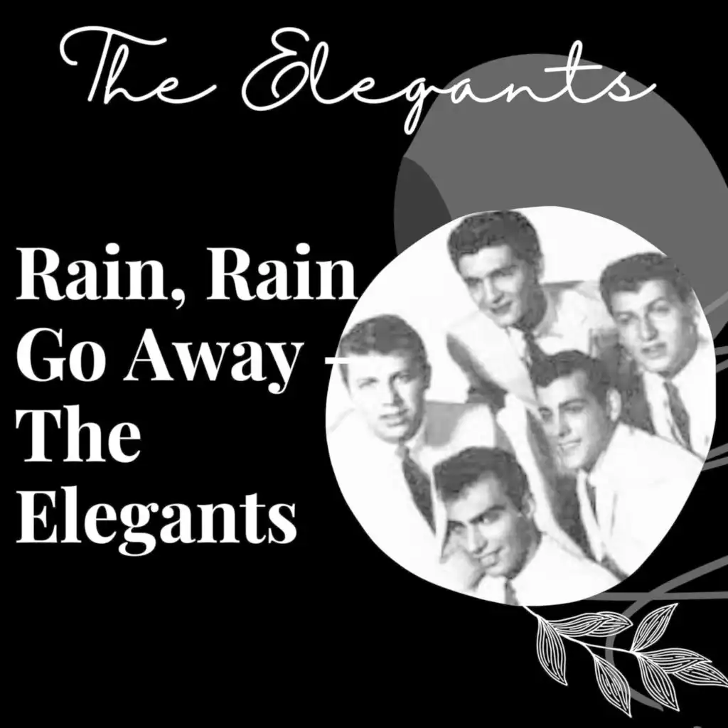 Rain, Rain Go Away - The Elegants