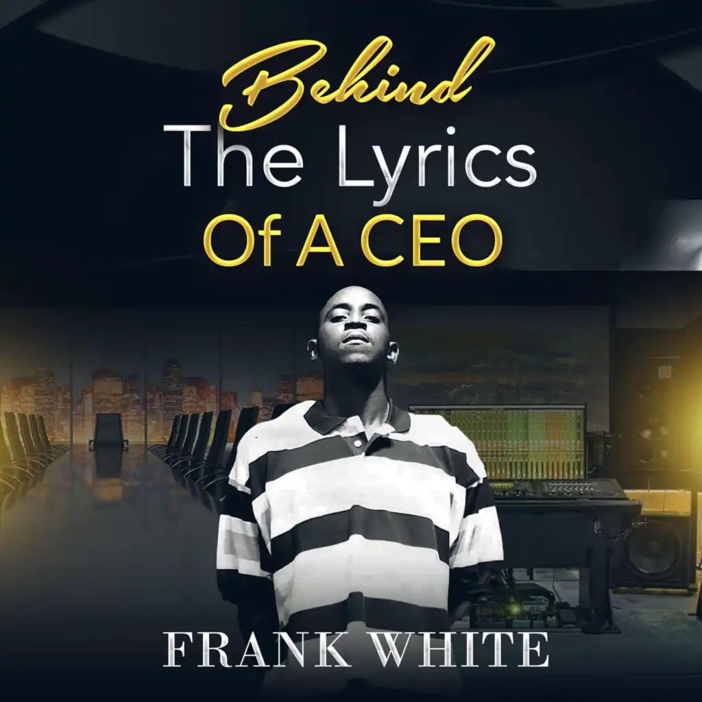 Behind the Lyrics of a CEO (Freestyle)